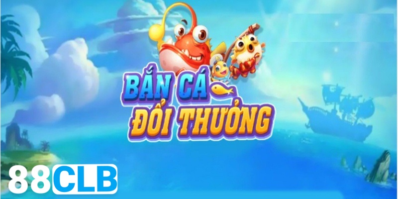 Bắn Cá 88CLB Giải trí săn cá đẳng cấp cùng TP Gaming